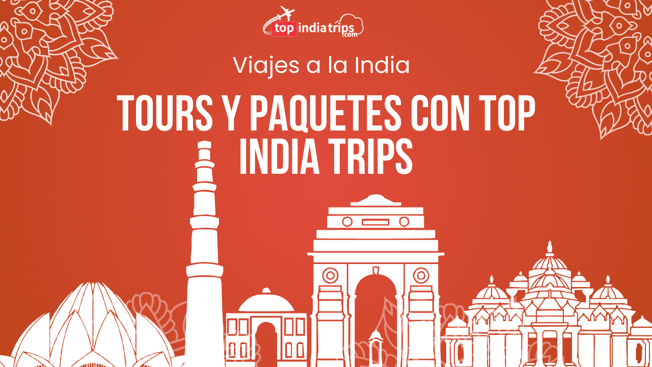 Viajes a la India | Tours y Paquetes con Top India Trips